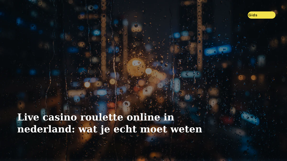 Live casino roulette online in nederland: wat je echt moet weten