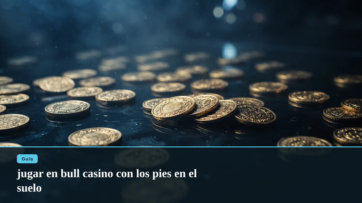 jugar en bull casino con los pies en el suelo