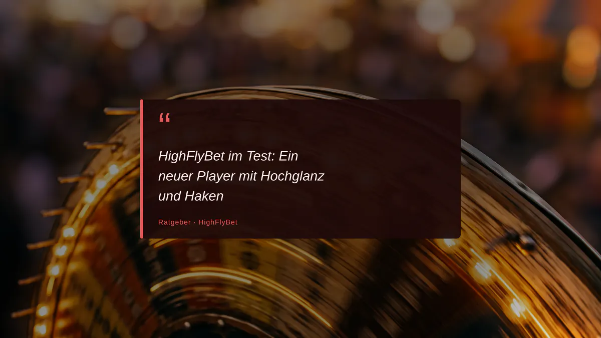 HighFlyBet im Test: Ein neuer Player mit Hochglanz und Haken