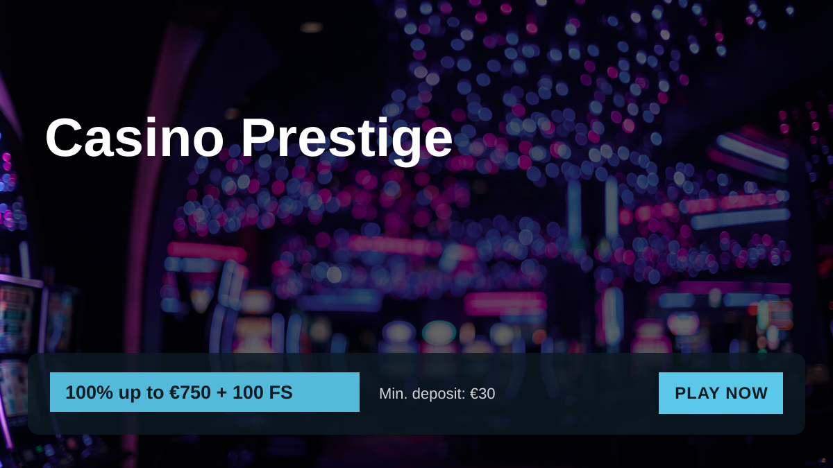 Casino Prestige — welcome bonus 100% up to €750 + 100 FS Casino Prestige — welcome bonus 100% up to €750 + 100 FS