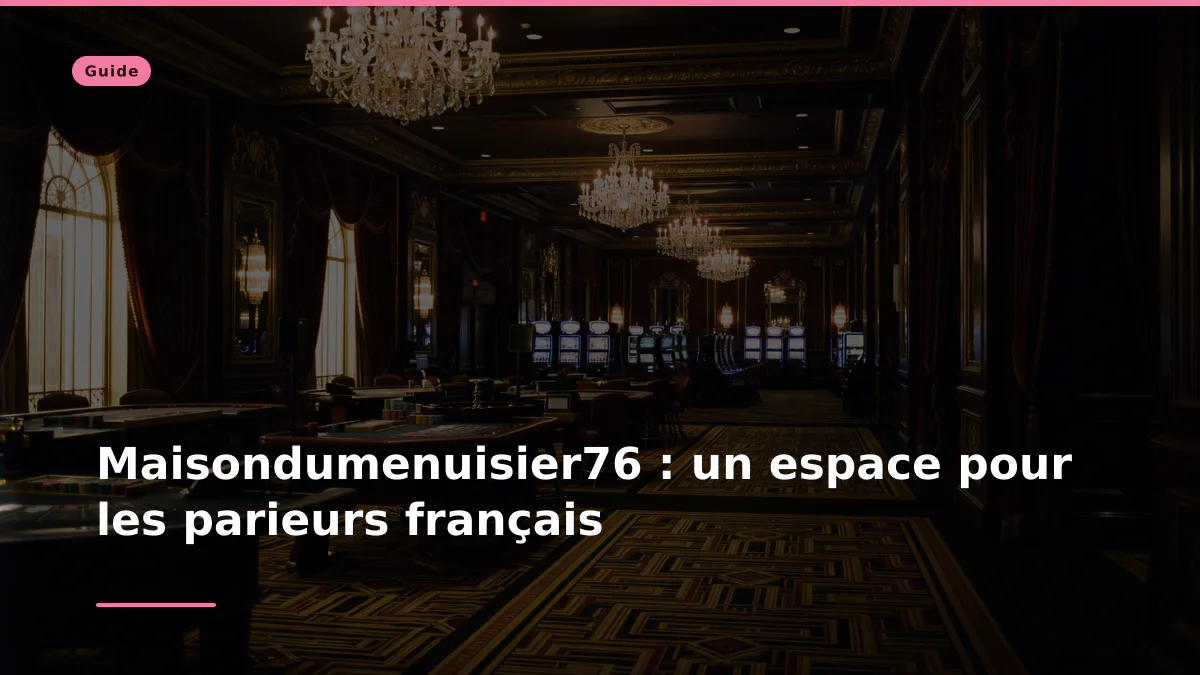 Maisondumenuisier76 : un espace pour les parieurs français