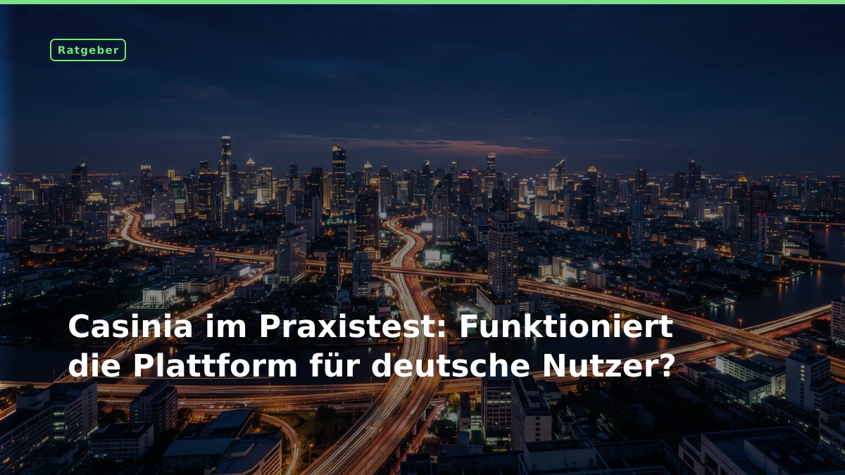 Casinia im Praxistest: Funktioniert die Plattform für deutsche Nutzer?