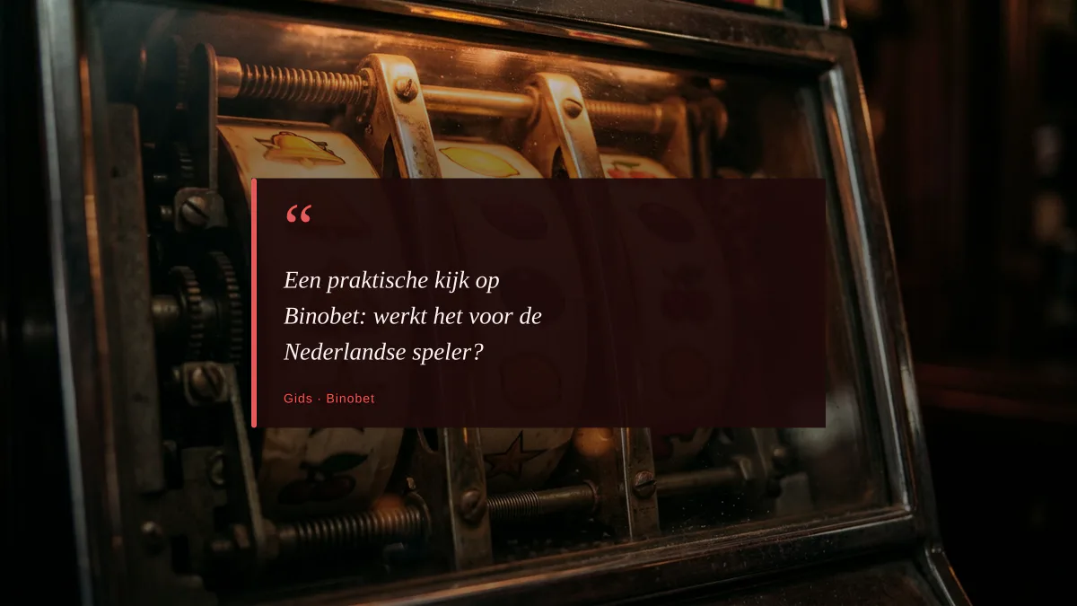 Een praktische kijk op Binobet: werkt het voor de Nederlandse speler?