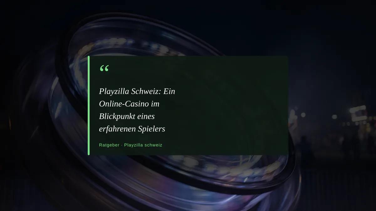 Playzilla Schweiz: Ein Online-Casino im Blickpunkt eines erfahrenen Spielers