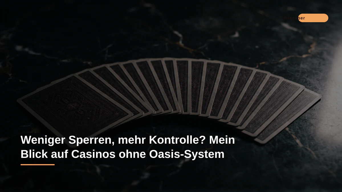 Weniger Sperren, mehr Kontrolle? Mein Blick auf Casinos ohne Oasis-System