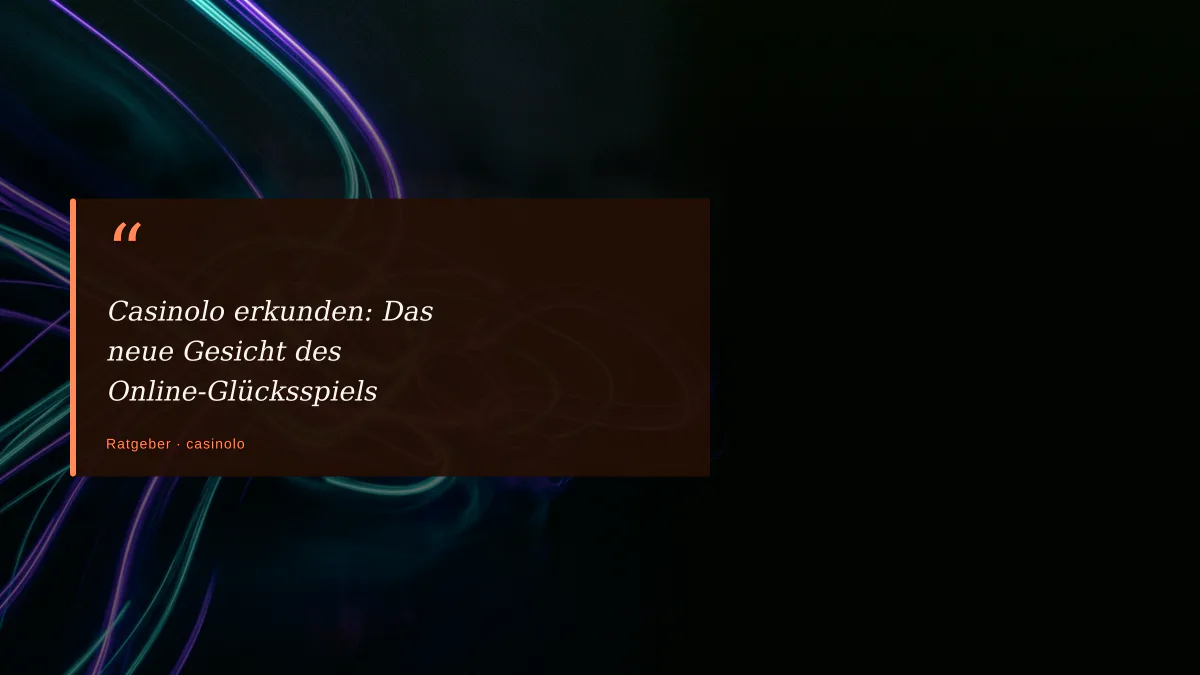 Casinolo erkunden: Das neue Gesicht des Online-Glücksspiels