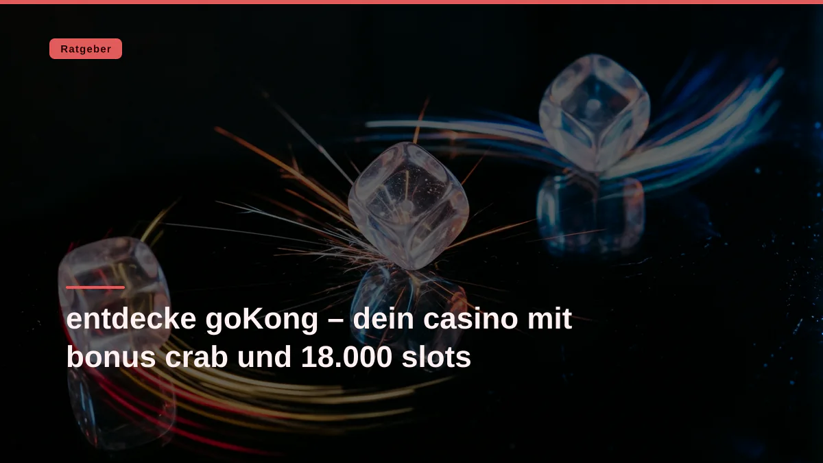 entdecke goKong – dein casino mit bonus crab und 18.000 slots
