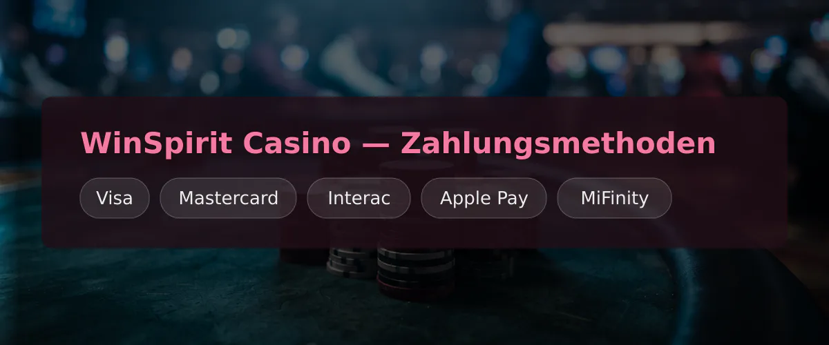 WinSpirit Casino — Zahlungsmethoden: Visa, Mastercard, Interac, Apple Pay, MiFinity WinSpirit Casino — Zahlungsmethoden: Visa, Mastercard, Interac, Apple Pay, MiFinity