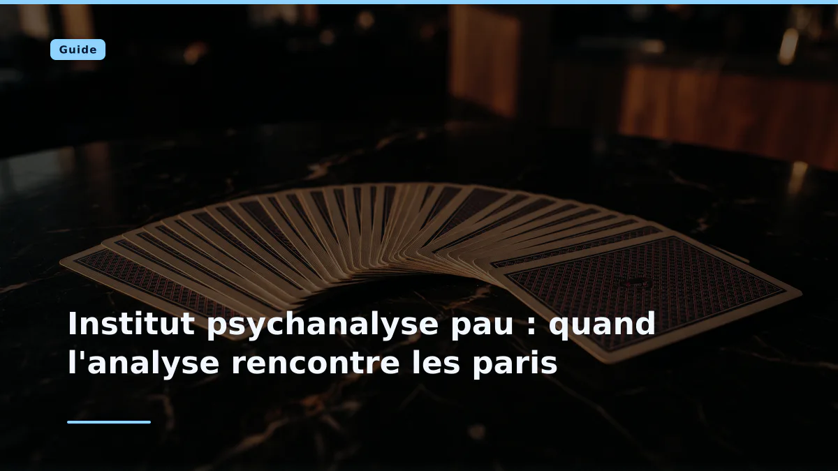 Institut psychanalyse pau : quand l'analyse rencontre les paris