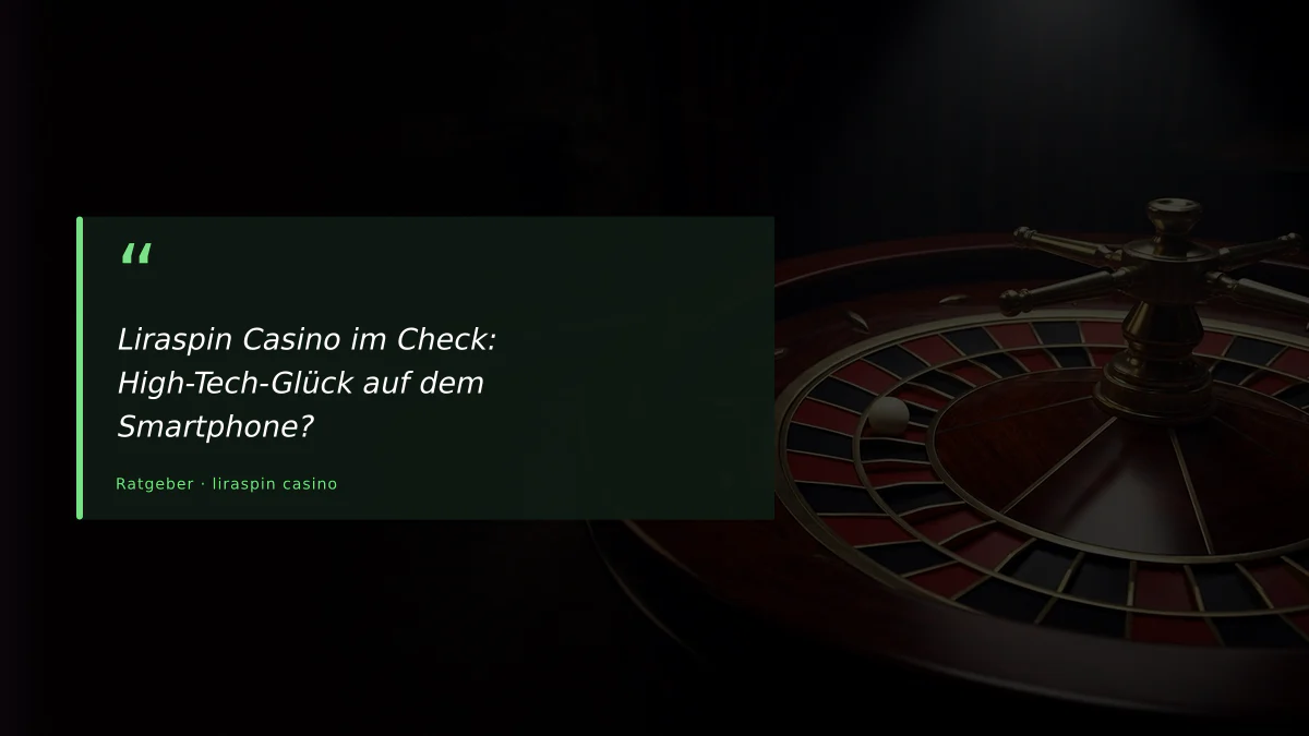 Liraspin Casino im Check: High-Tech-Glück auf dem Smartphone?