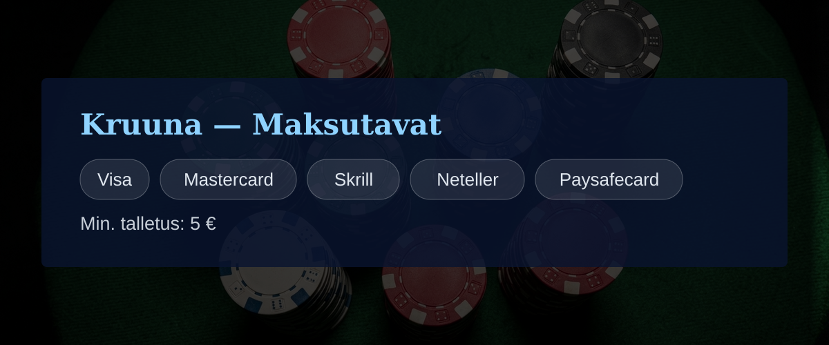 Kruuna — Maksutavat: Visa, Mastercard, Skrill, Neteller, Paysafecard Kruuna — Maksutavat: Visa, Mastercard, Skrill, Neteller, Paysafecard