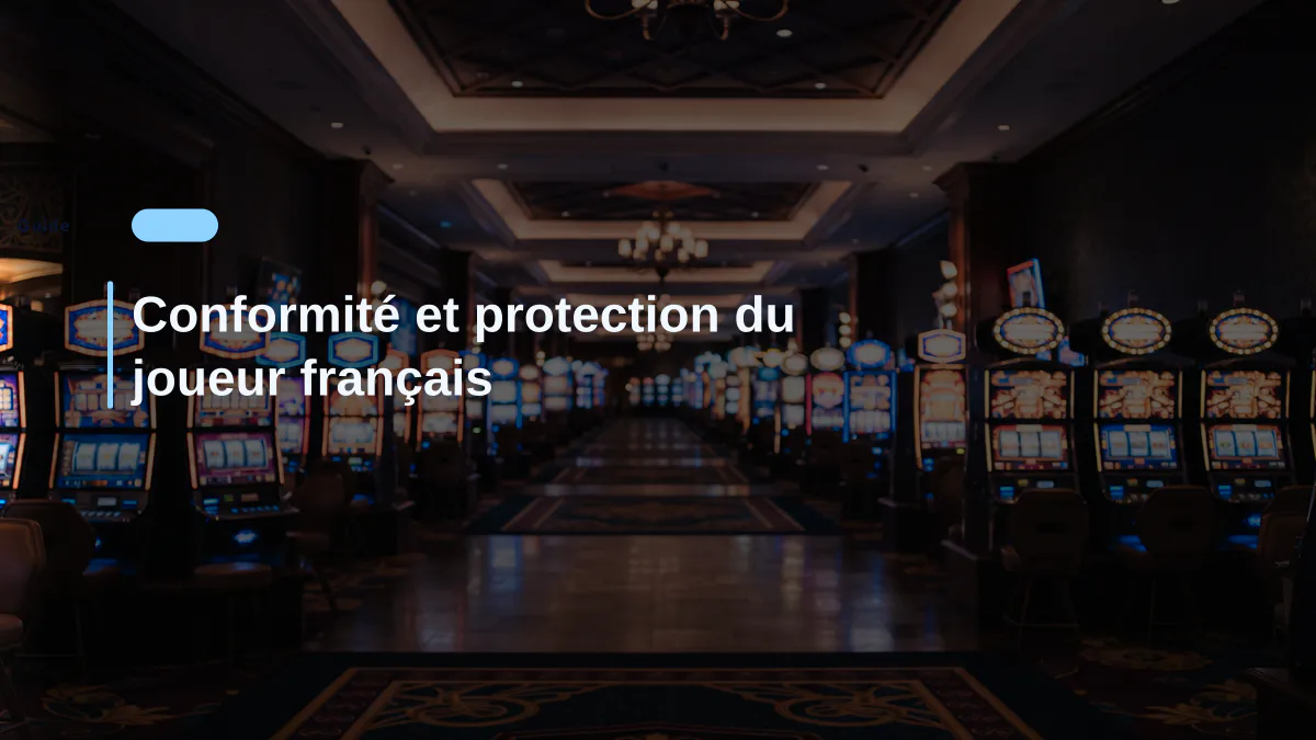 Conformité et protection du joueur français
