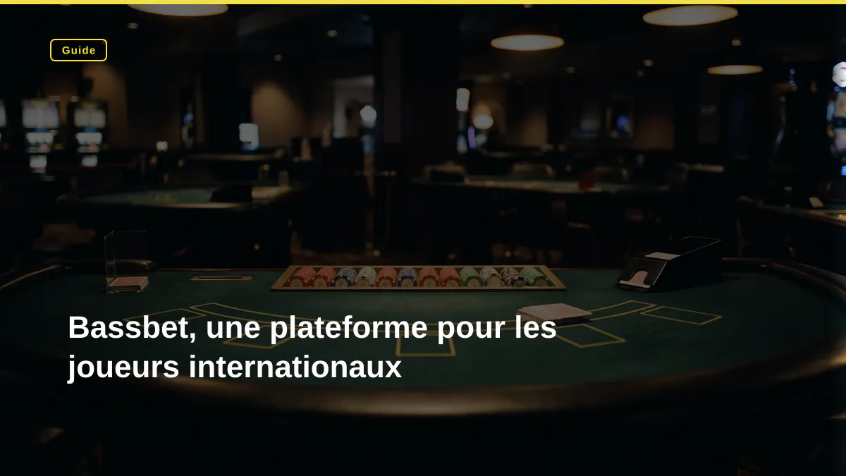 Bassbet, une plateforme pour les joueurs internationaux