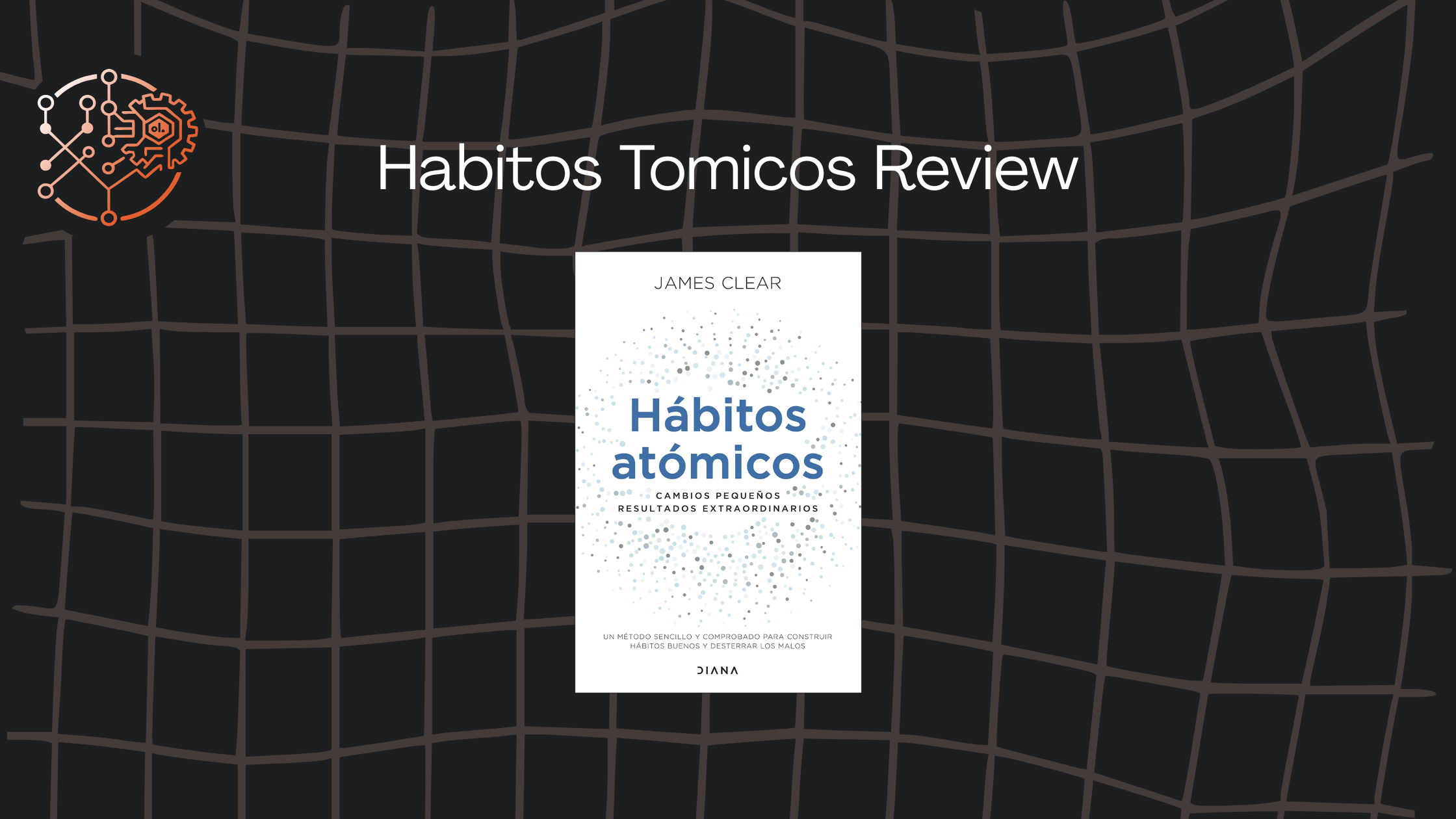 Reseña: Hábitos Atómicos — conductismo, fricción y cómo volver a las buenas costumbres