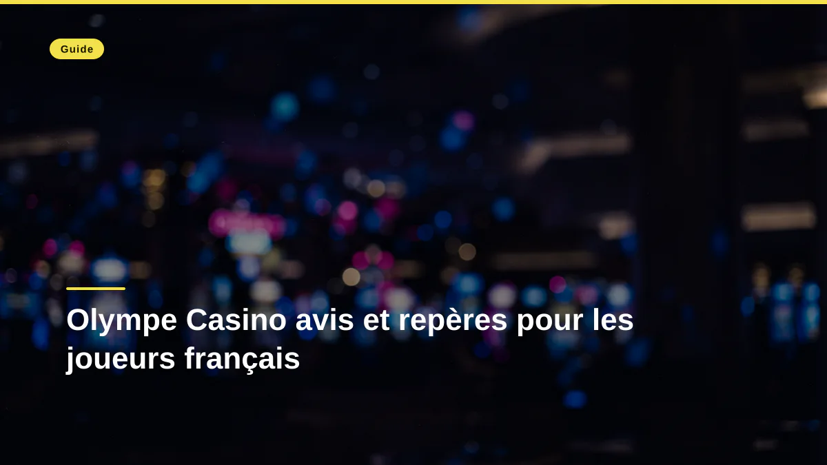 Olympe Casino avis et repères pour les joueurs français