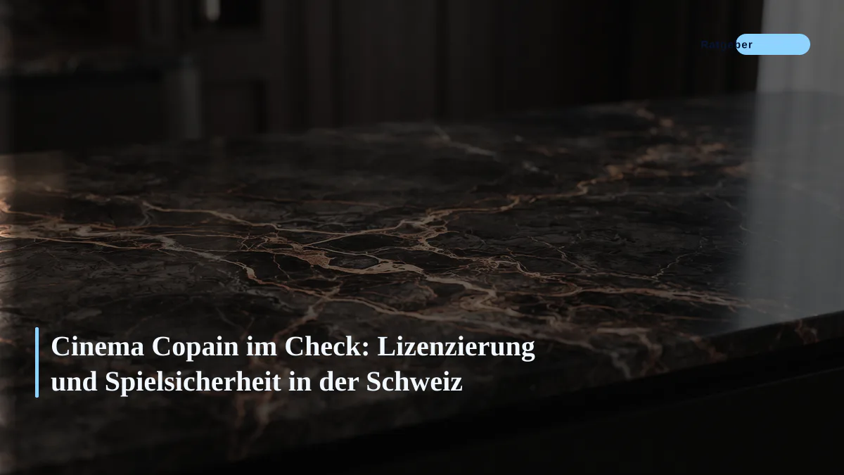 Cinema Copain im Check: Lizenzierung und Spielsicherheit in der Schweiz