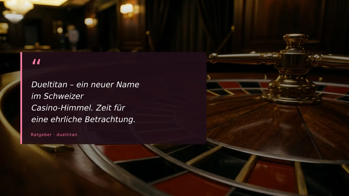 Dueltitan – ein neuer Name im Schweizer Casino-Himmel. Zeit für eine ehrliche Betrachtung.