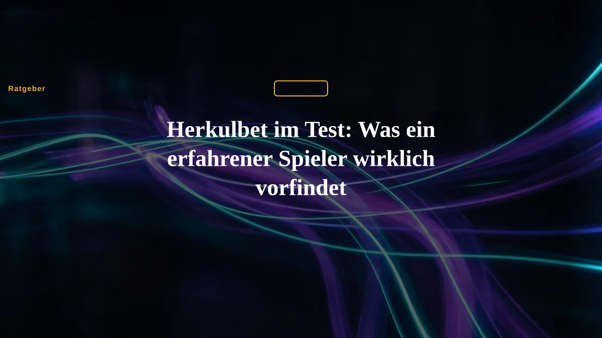 Herkulbet im Test: Was ein erfahrener Spieler wirklich vorfindet