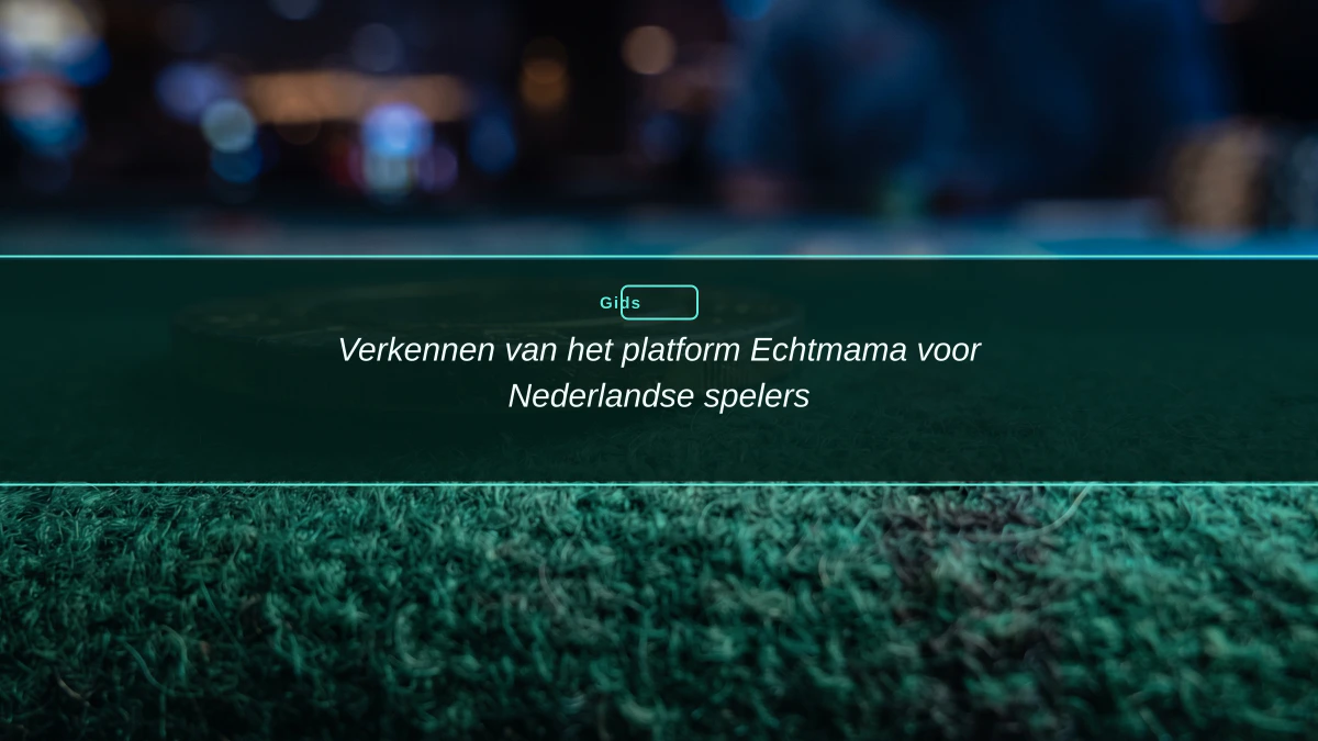 Verkennen van het platform Echtmama voor Nederlandse spelers