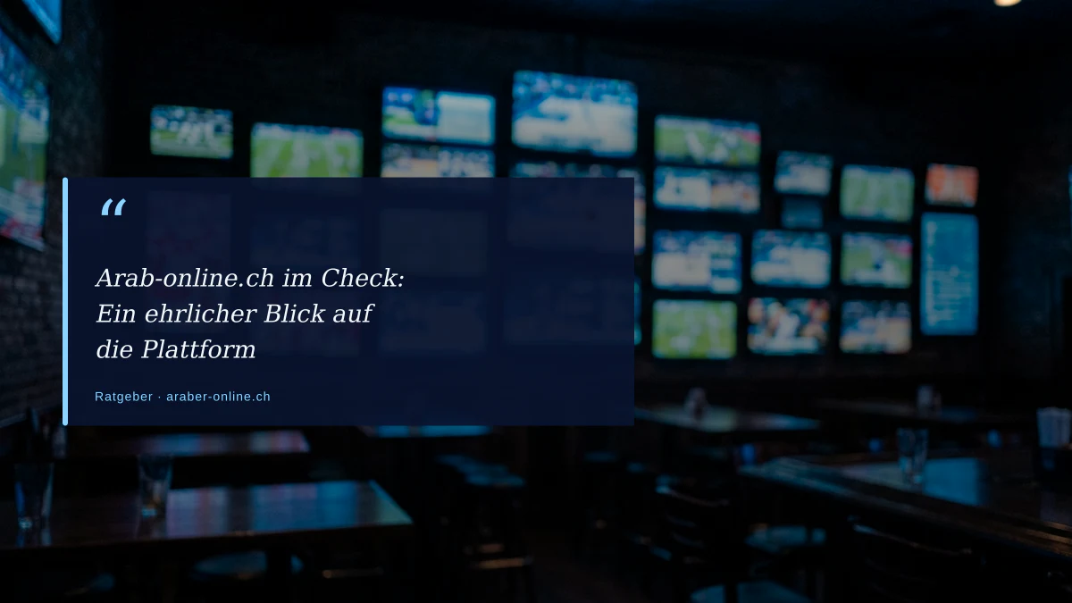 Arab-online.ch im Check: Ein ehrlicher Blick auf die Plattform