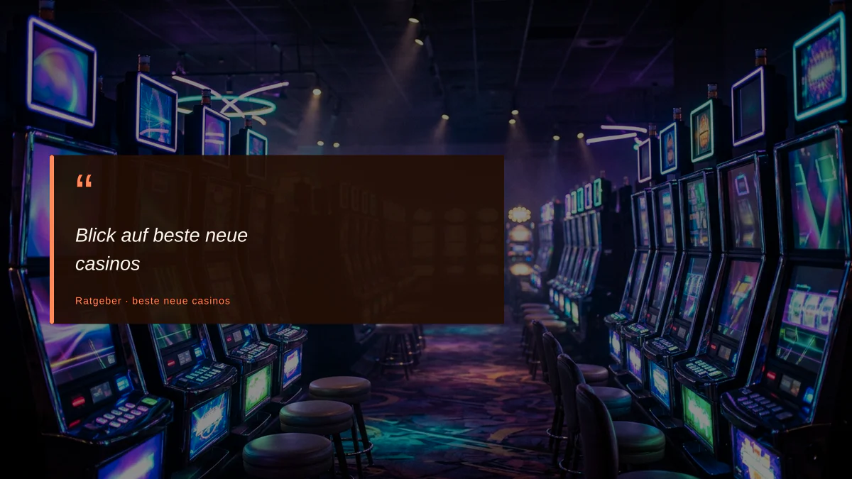 Blick auf beste neue casinos