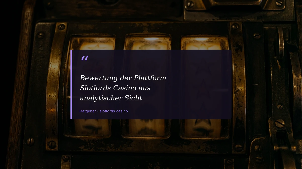 Bewertung der Plattform Slotlords Casino aus analytischer Sicht