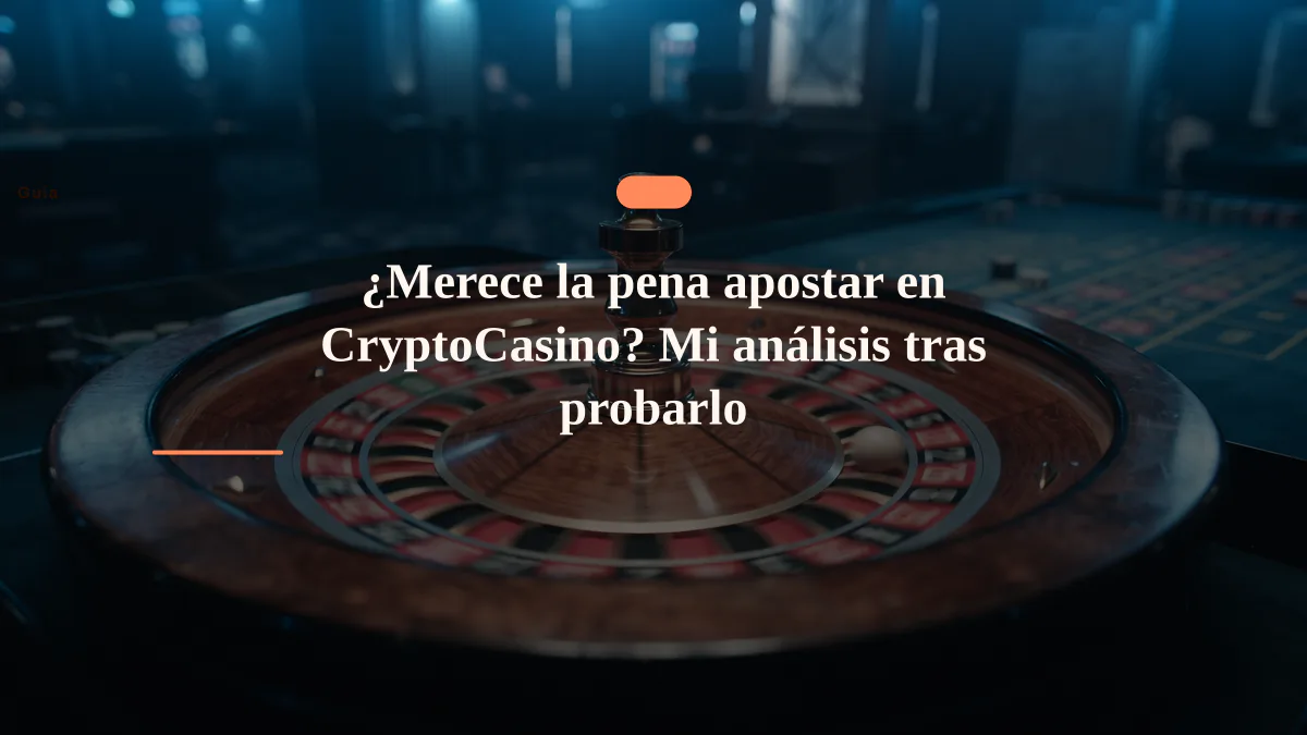 ¿Merece la pena apostar en CryptoCasino? Mi análisis tras probarlo