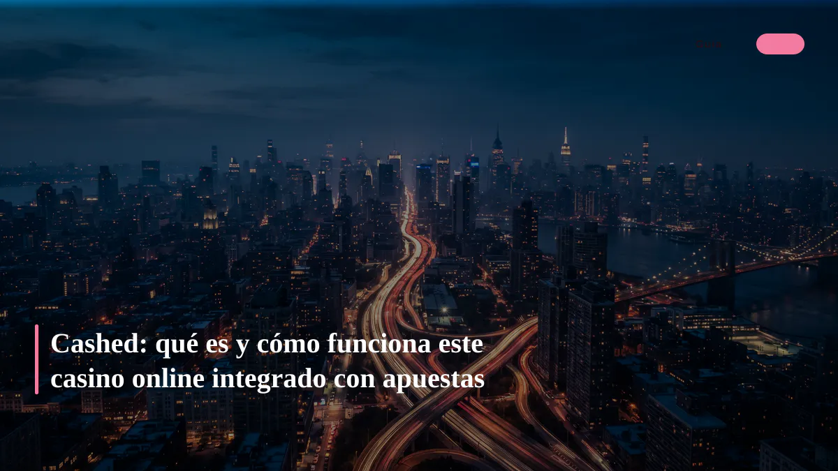 Cashed: qué es y cómo funciona este casino online integrado con apuestas