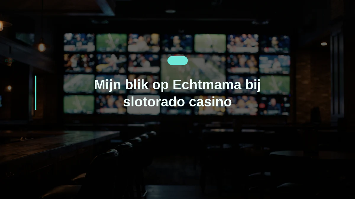 Mijn blik op Echtmama bij slotorado casino