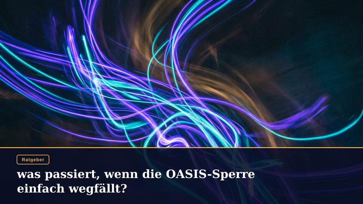 was passiert, wenn die OASIS-Sperre einfach wegfällt?