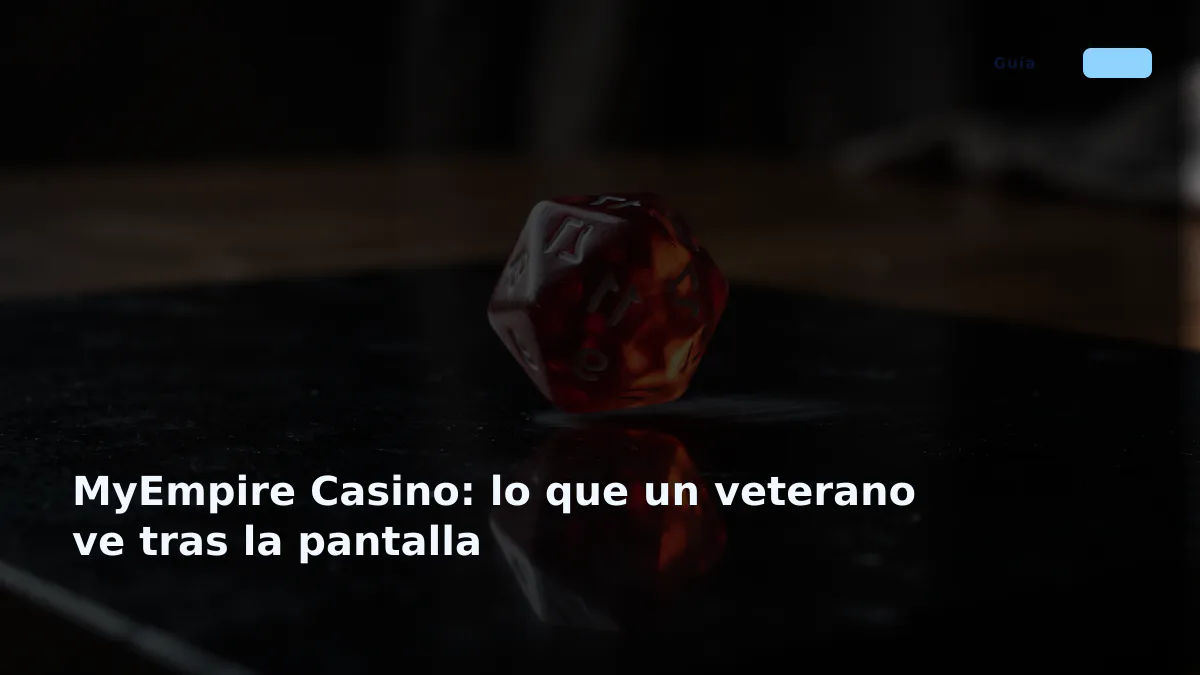 MyEmpire Casino: lo que un veterano ve tras la pantalla