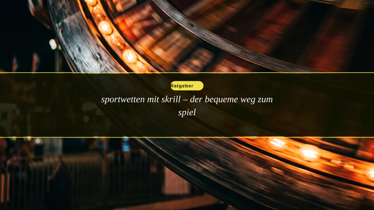 sportwetten mit skrill – der bequeme weg zum spiel