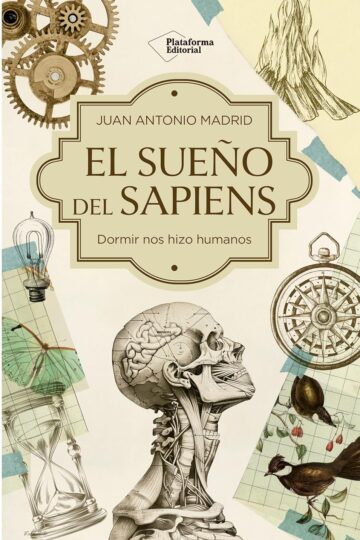 El sueño del Sapiens. Cómo dormir y soñar nos hizo humanos