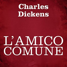 Charles Dickens – L’amico comune (2018) (mp3 – 128 kbps)