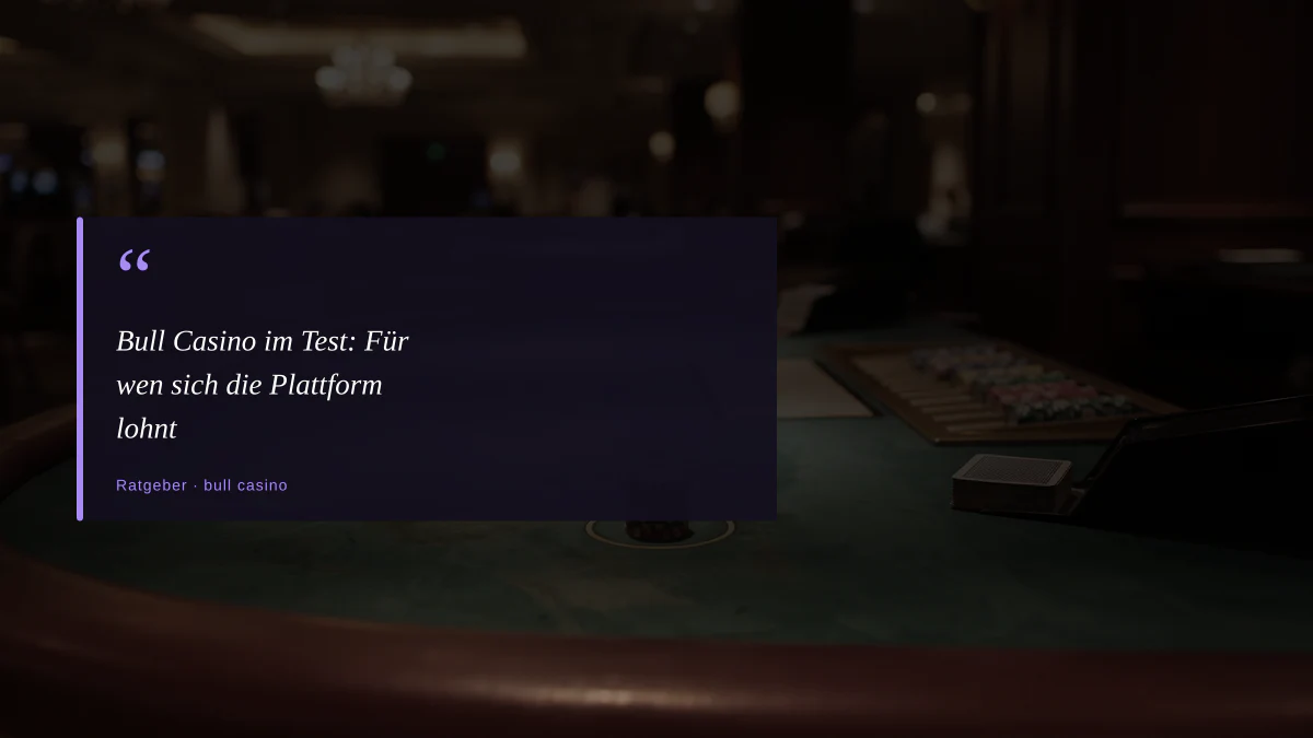 Bull Casino im Test: Für wen sich die Plattform lohnt