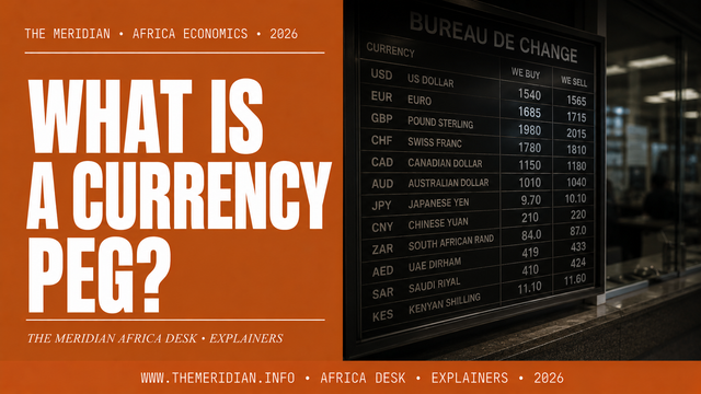 What Is a Currency Peg -- The Meridian Africa Desk Explainers