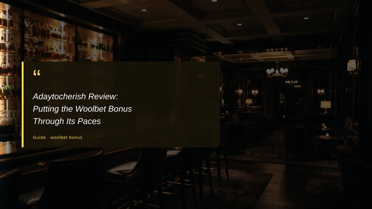 Adaytocherish Review: Putting the Woolbet Bonus Through Its Paces