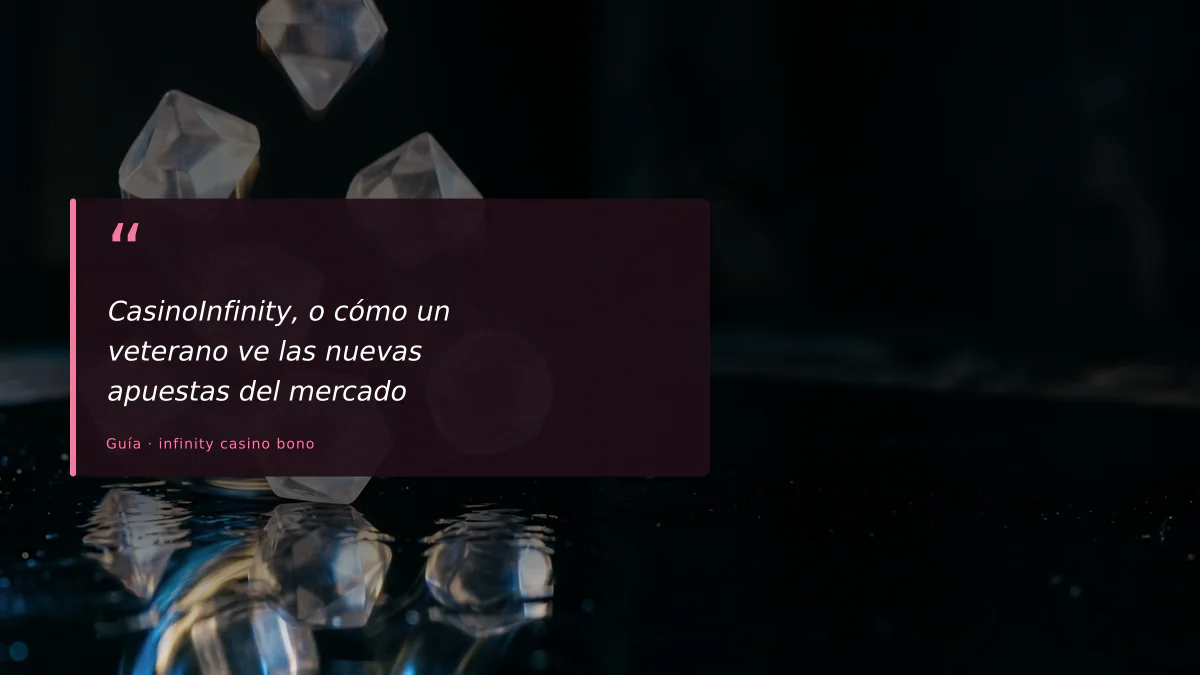 CasinoInfinity, o cómo un veterano ve las nuevas apuestas del mercado