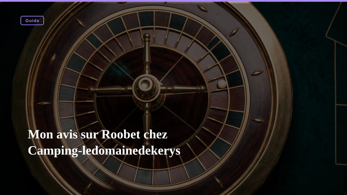 Mon avis sur Roobet chez Camping-ledomainedekerys