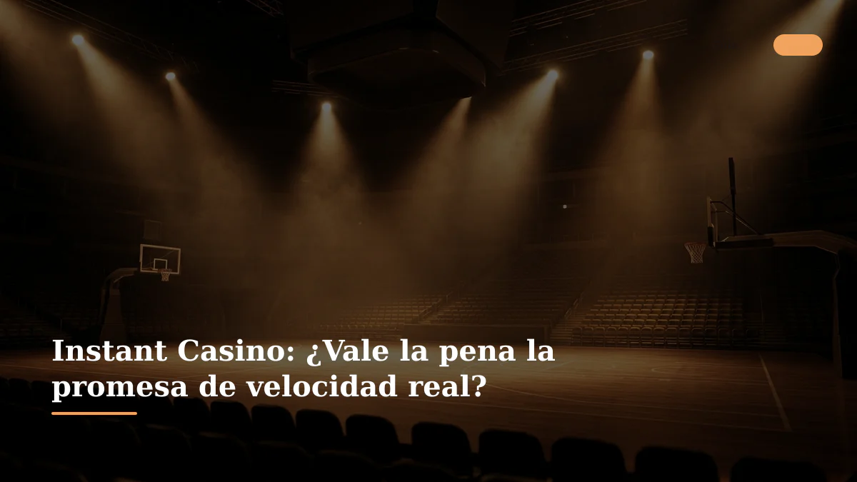 Instant Casino: ¿Vale la pena la promesa de velocidad real?
