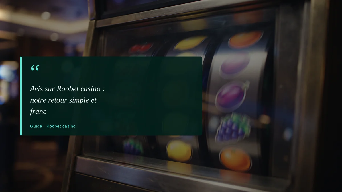 Avis sur Roobet casino : notre retour simple et franc