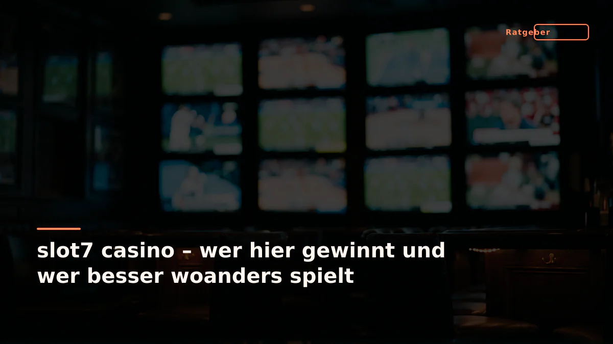 slot7 casino – wer hier gewinnt und wer besser woanders spielt