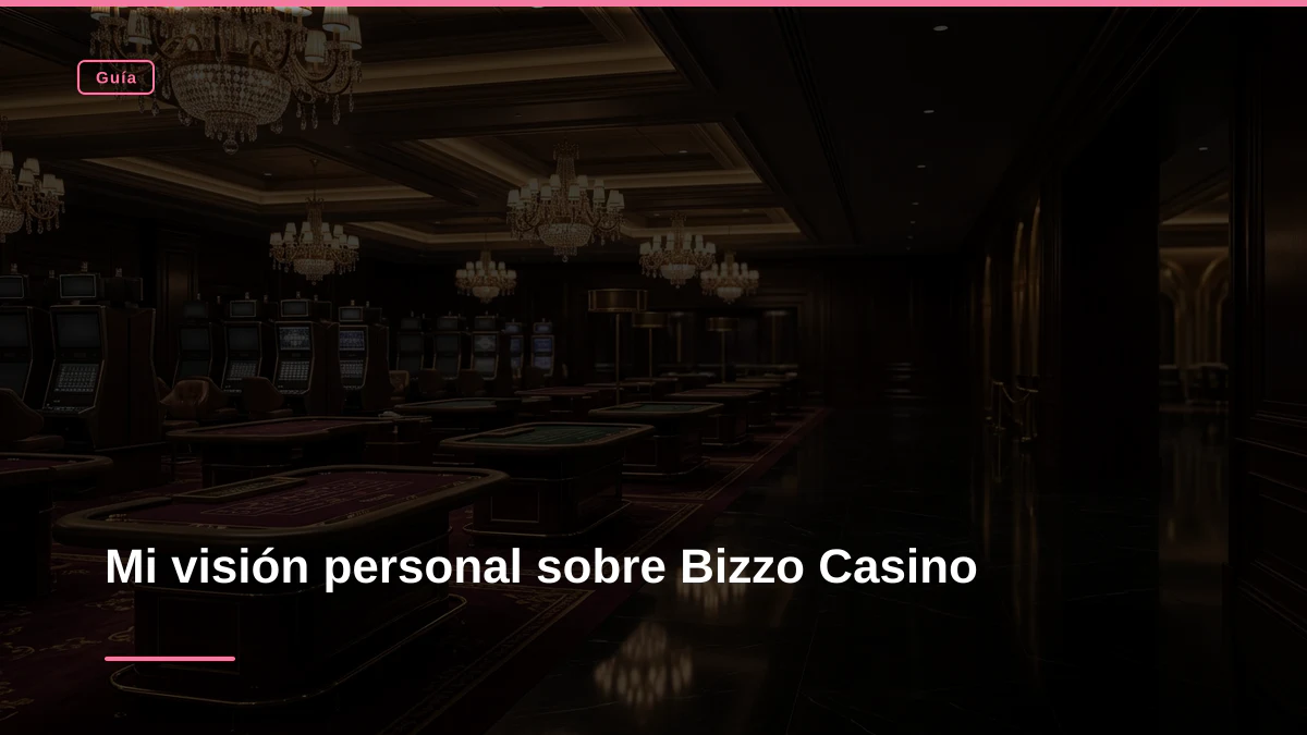 Mi visión personal sobre Bizzo Casino