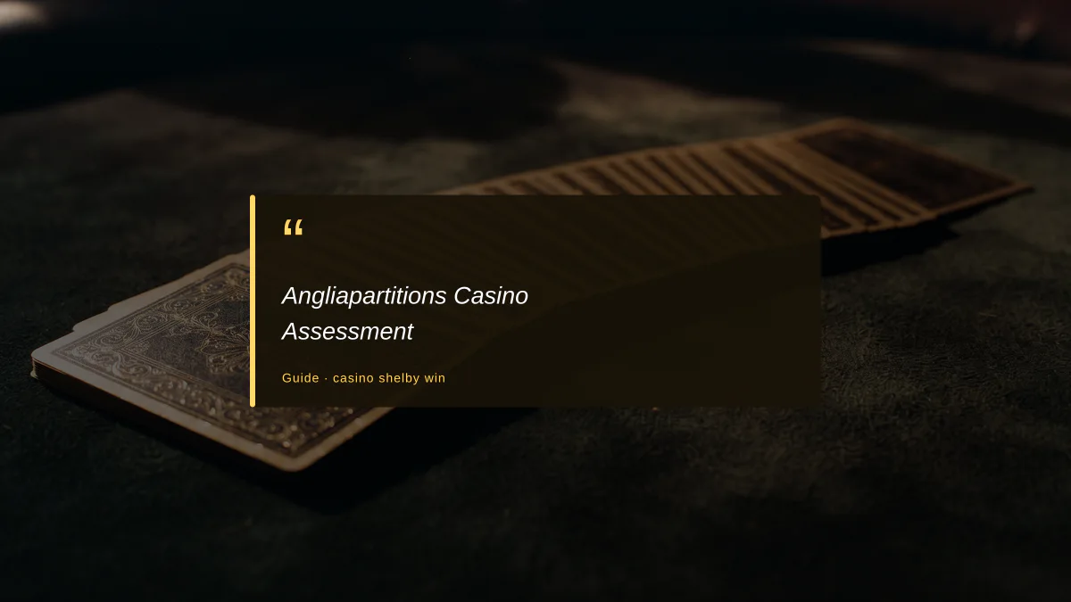 Angliapartitions Casino Assessment