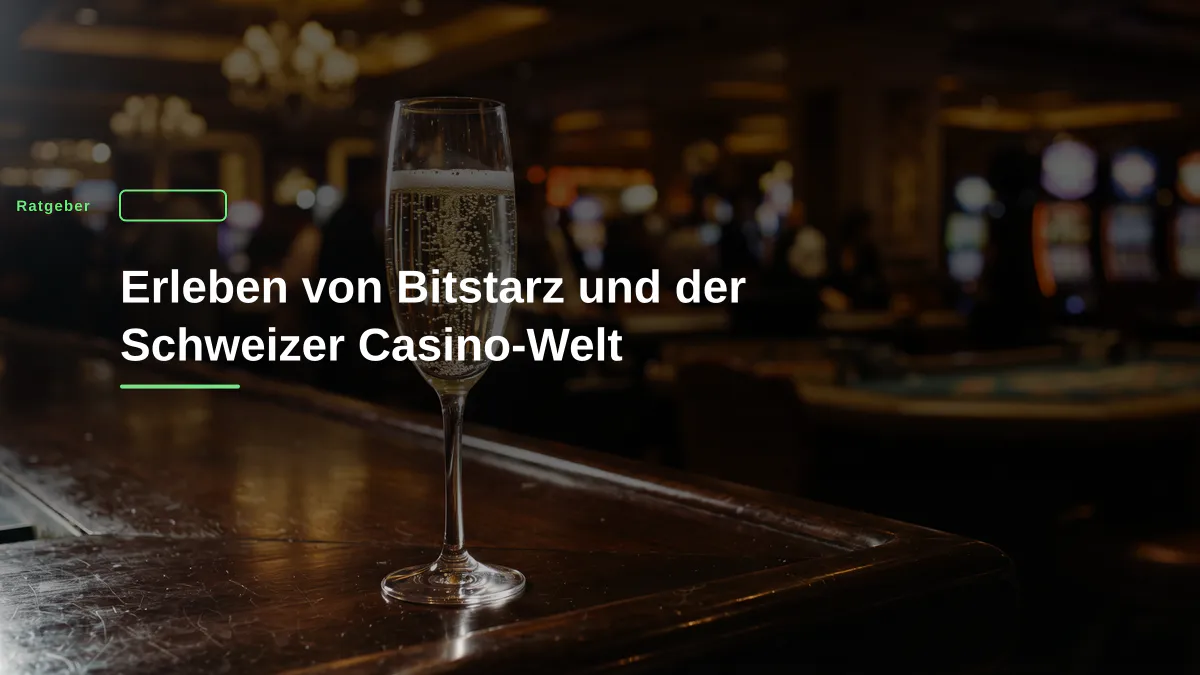 Erleben von Bitstarz und der Schweizer Casino-Welt