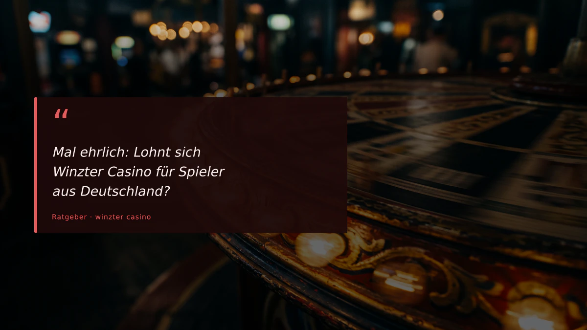 Mal ehrlich: Lohnt sich Winzter Casino für Spieler aus Deutschland?