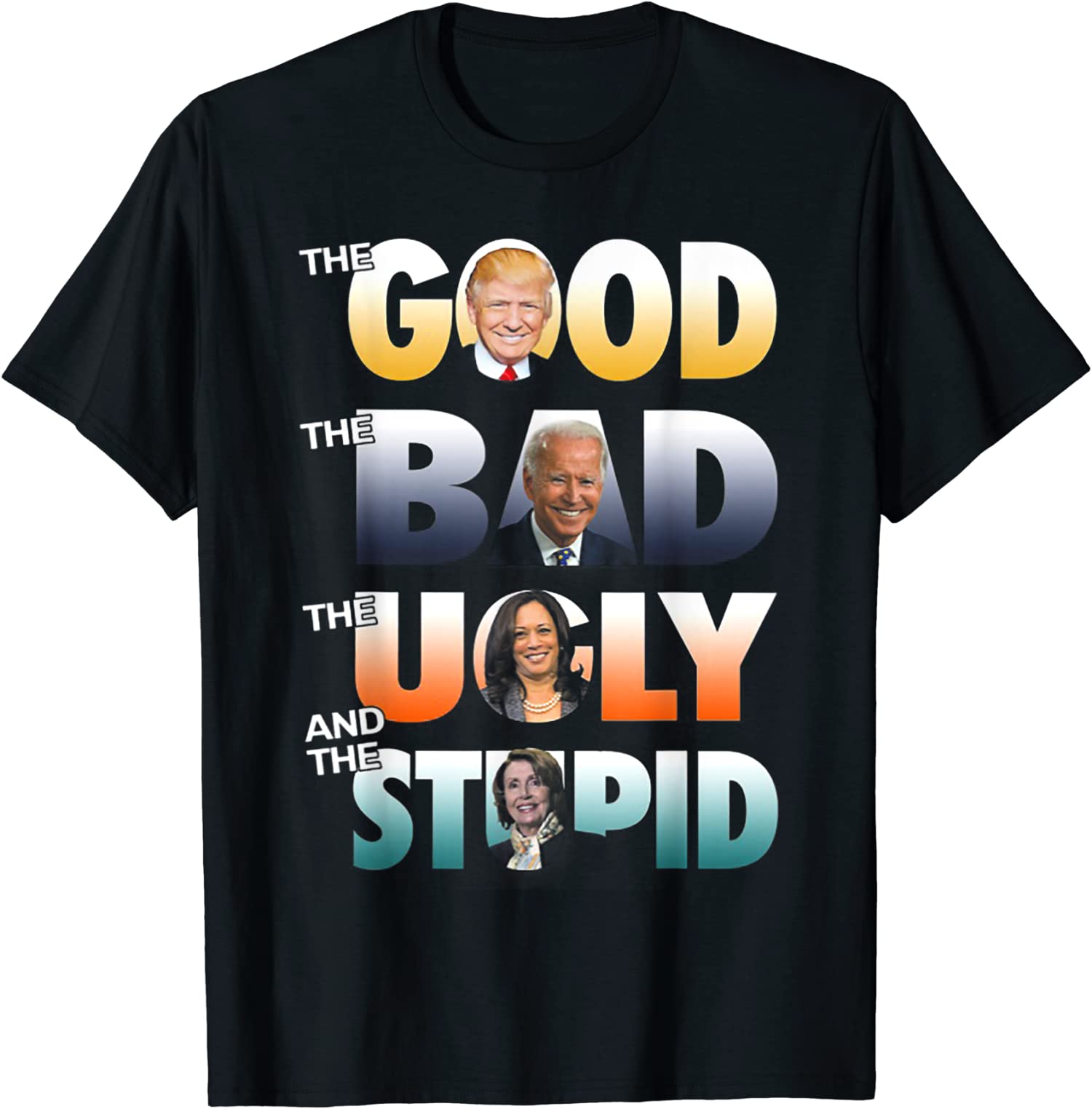 The Good Trump The Bad Biden The Bad The Stupid Gift Unisex T-Shirt