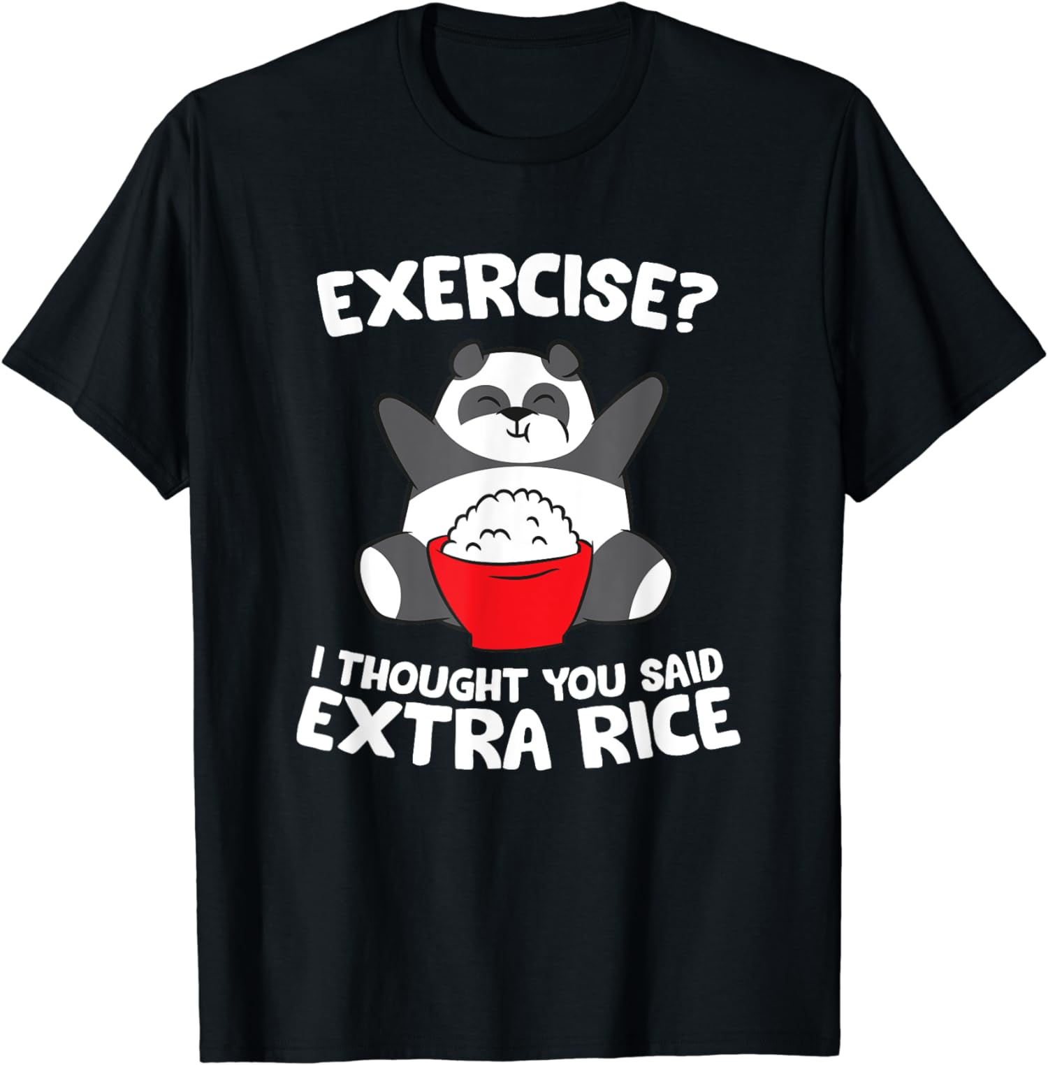 Funny Panda Exercise I Thought You Said Extra Rice Unisex T-Shirt
