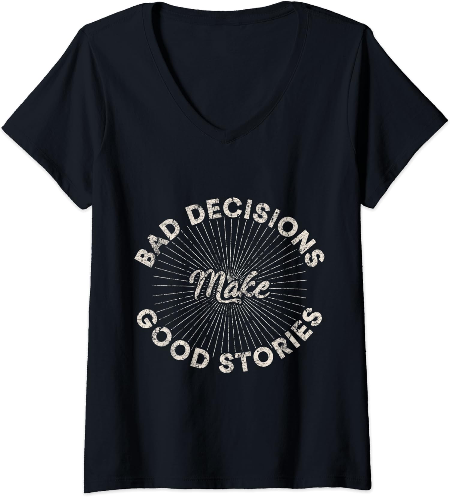 Bad Decisions Make Good Stories Funny Gift Ladies’ V-Neck Tshirt