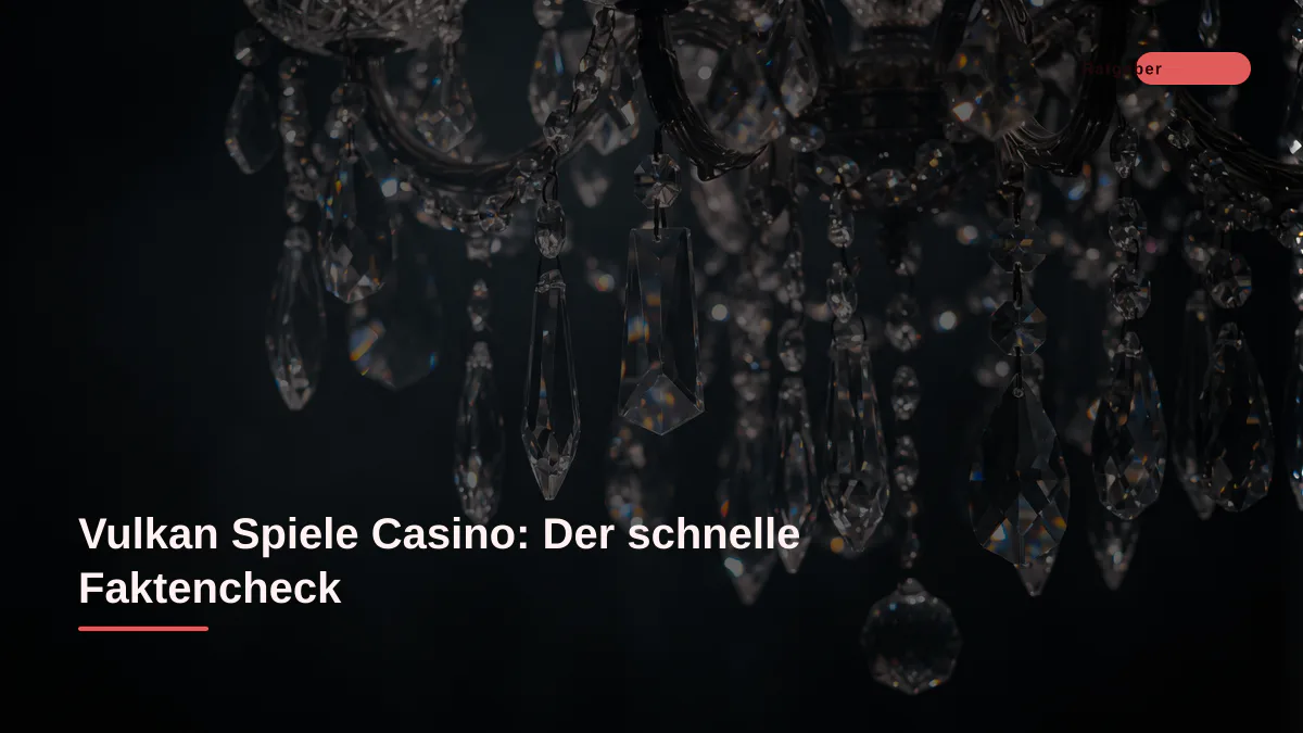 Vulkan Spiele Casino: Der schnelle Faktencheck